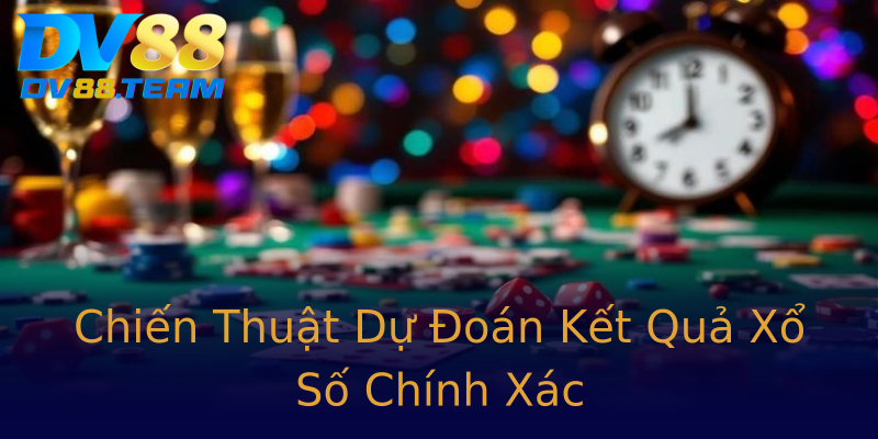 Chiến Thuật Dự Đoán Kết Quả Xổ Số Chính Xác