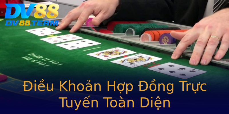 Điều Khoản Hợp Đồng Trực Tuyến Toàn Diện