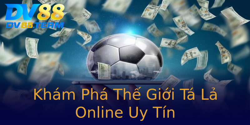 Khám Phá Thế Giới Tá Lả Online Uy Tín