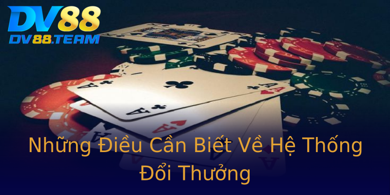 Những Điều Cần Biết Về Hệ Thống Đổi Thưởng