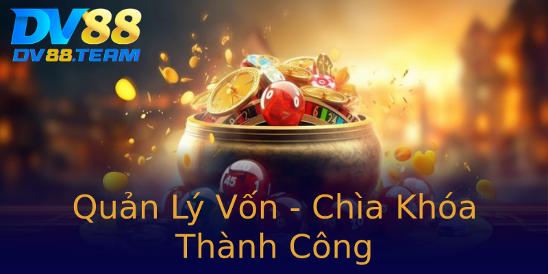 Quản Lý Vốn - Chìa Khóa Thành Công