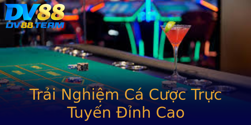 Trải Nghiệm Cá Cược Trực Tuyến Đỉnh Cao