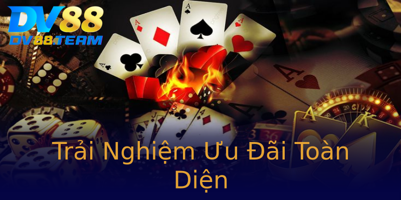Trải Nghiệm Ưu Đãi Toàn Diện